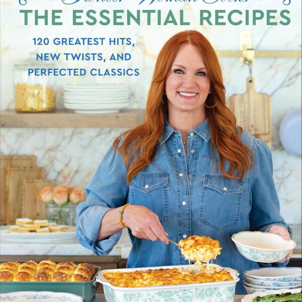 The Pioneer Woman Cooks―The Essential Recipes: 120 Greatest Hits, New Twists, and Perfected Classics