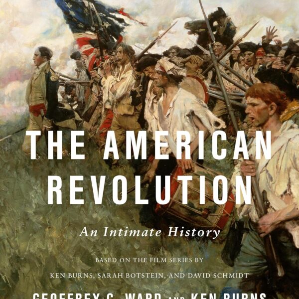 The American Revolution: An Intimate History