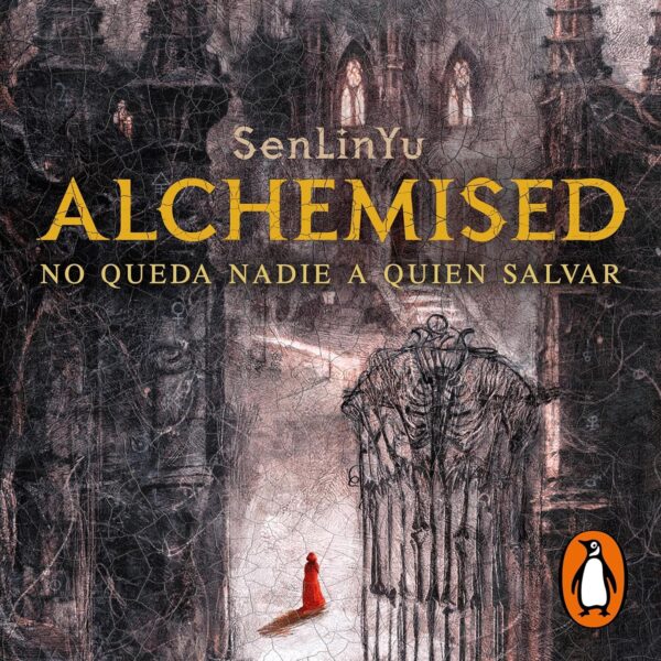 Alchemised (Spanish Edition): No queda nadie a quien salvar